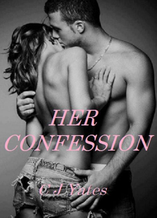 Cover of the book Her Confession by C  J Yates, C  J Yates