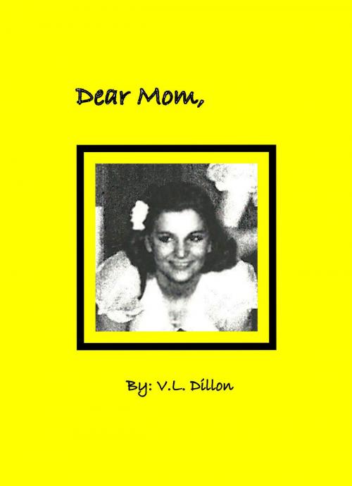 Cover of the book Dear Mom by V. L. Dillon, V. L. Dillon