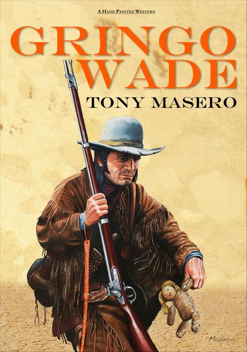 Cover of the book Gringo Wade by Tony Masero, Tony Masero