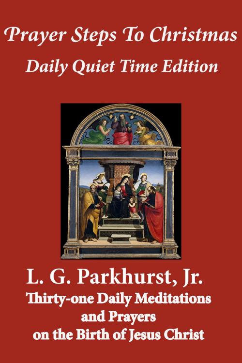 Cover of the book Prayer Steps to Christmas: Daily Quiet Time Edition by L.G. Parkhurst, Agion Press