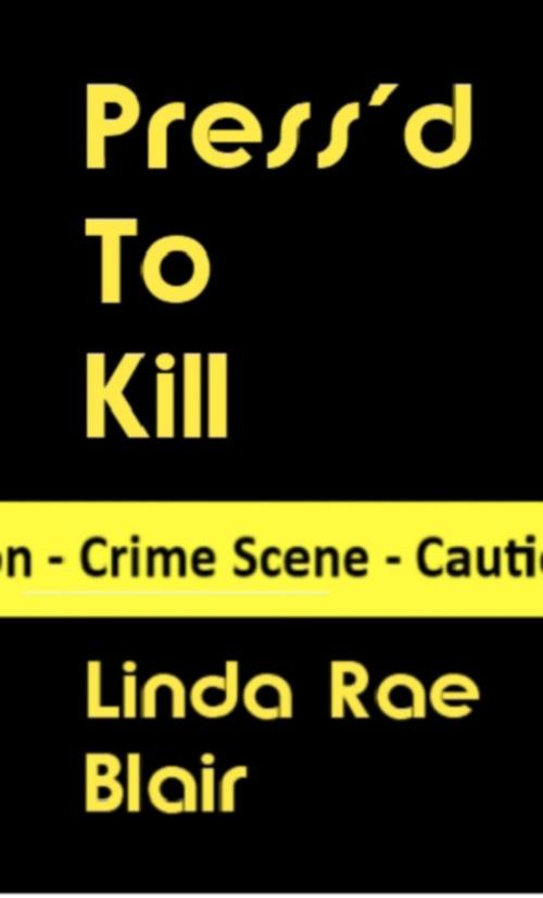 Cover of the book Press'd To Kill by Linda Rae Blair, Linda Rae Blair