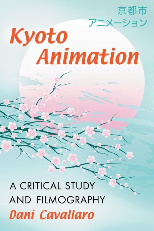 Cover of the book Kyoto Animation by Dani Cavallaro, McFarland & Company, Inc., Publishers