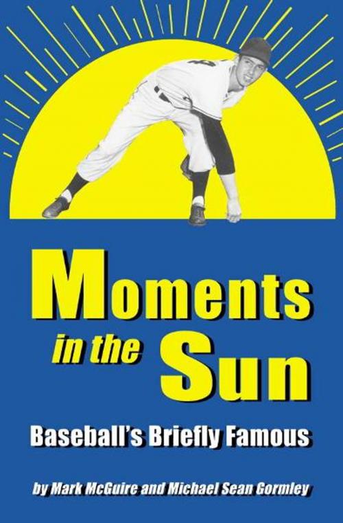 Cover of the book Moments in the Sun by Mark McGuire, Michael Sean Gormley, McFarland & Company, Inc., Publishers