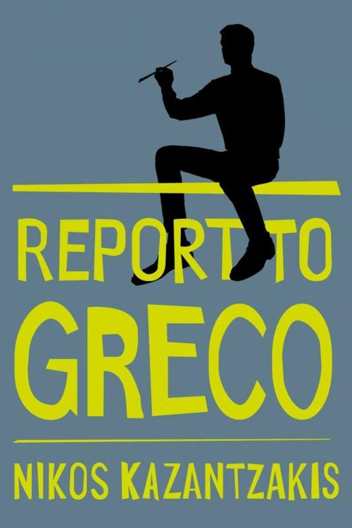 Cover of the book Report to Greco by Nikos Kazantzakis, Simon & Schuster
