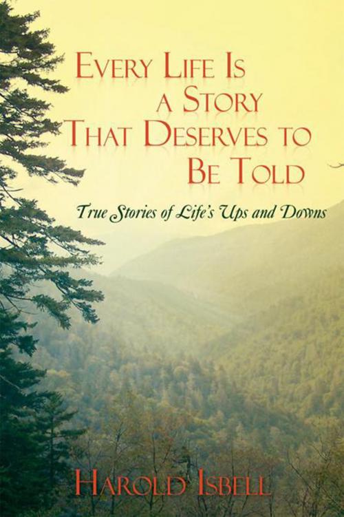 Cover of the book Every Life Is a Story That Deserves to Be Told by Harold Isbell, Xlibris US