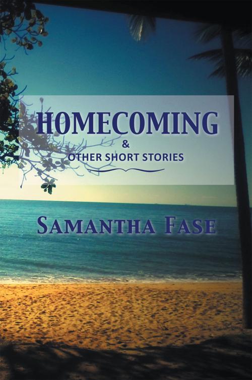 Cover of the book Homecoming and Other Short Stories by Samantha Fase, Xlibris AU