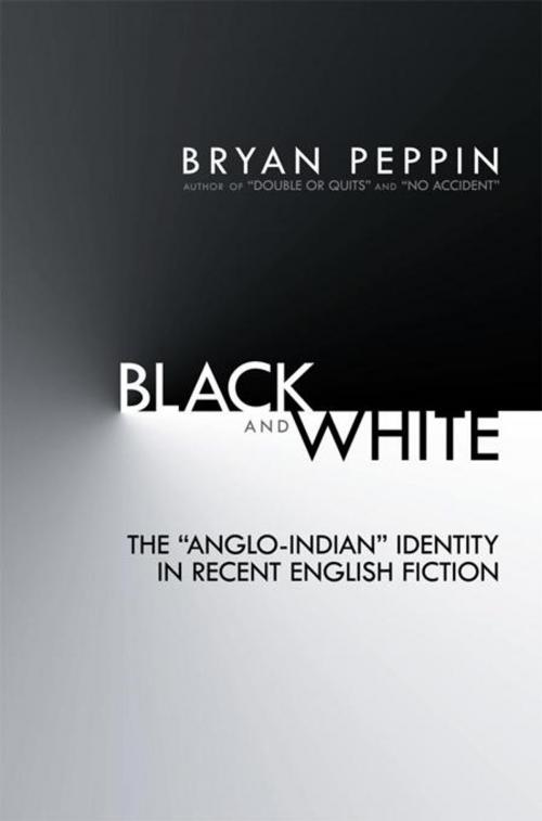 Cover of the book Black and White by Bryan Peppin, AuthorHouse UK