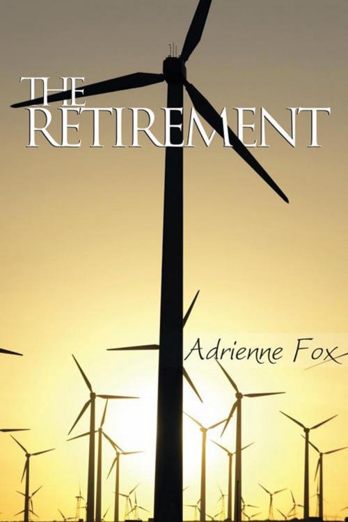 Cover of the book The Retirement by Adrienne Fox, AuthorHouse UK