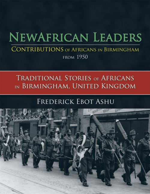 Cover of the book Newafricanleaders Contributions of Africans in Birmingham from 1950 by Frederick Ebot Ashu, AuthorHouse UK