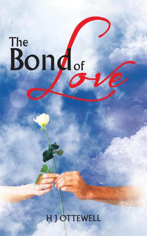 Cover of the book The Bond of Love by H J Ottewell, AuthorHouse UK
