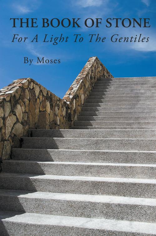 Cover of the book The Book of Stone by Moses, AuthorHouse