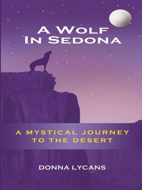 Cover of the book A Wolf in Sedona by Donna Lycans, AuthorHouse