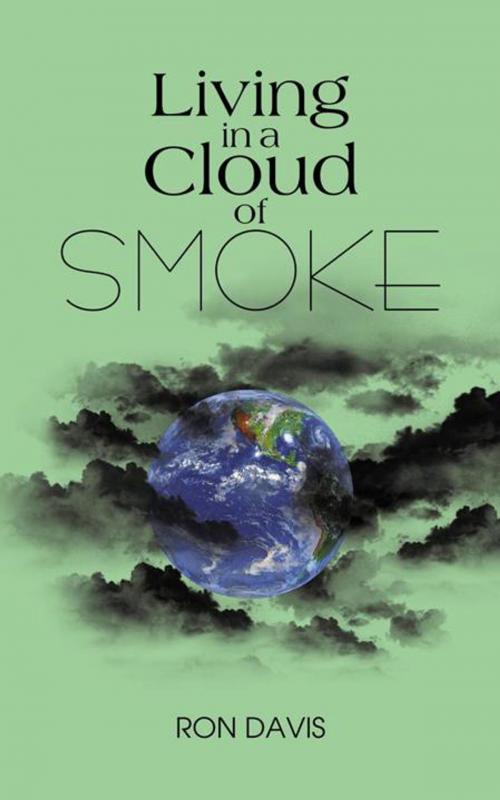 Cover of the book Living in a Cloud of Smoke by Ron Davis, AuthorHouse