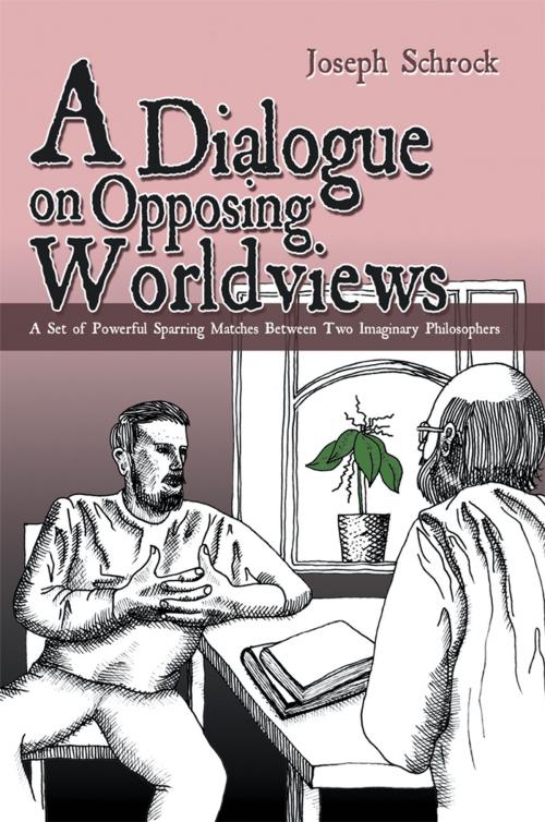 Cover of the book A Dialogue on Opposing Worldviews by Joseph Shrock, AuthorHouse