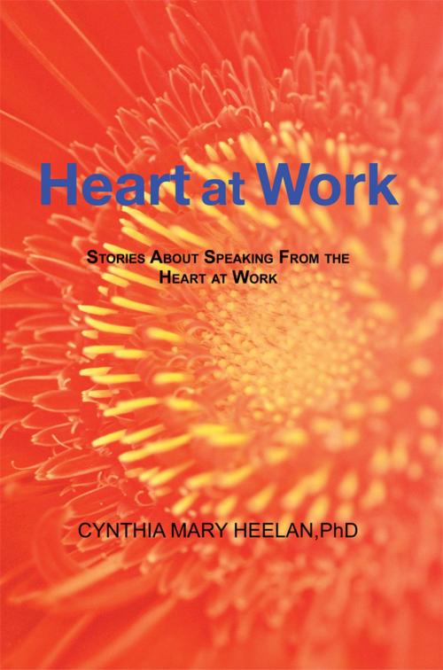 Cover of the book Heart at Work by Cynthia Mary Heelan, AuthorHouse