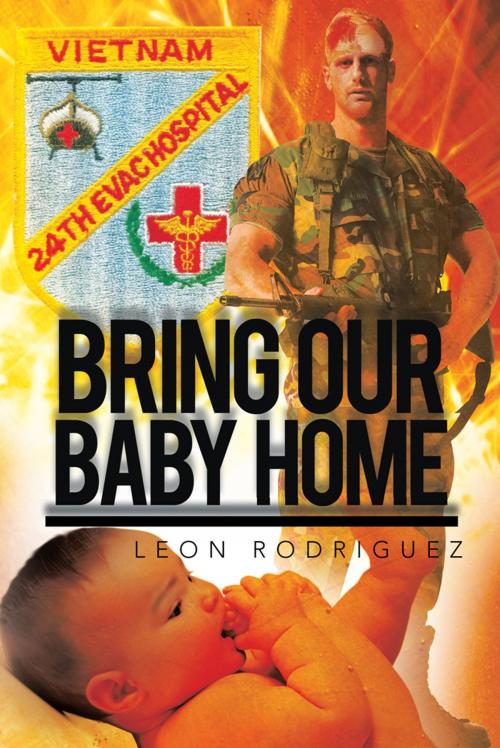Cover of the book Bring Our Baby Home by Leon Rodriguez, AuthorHouse