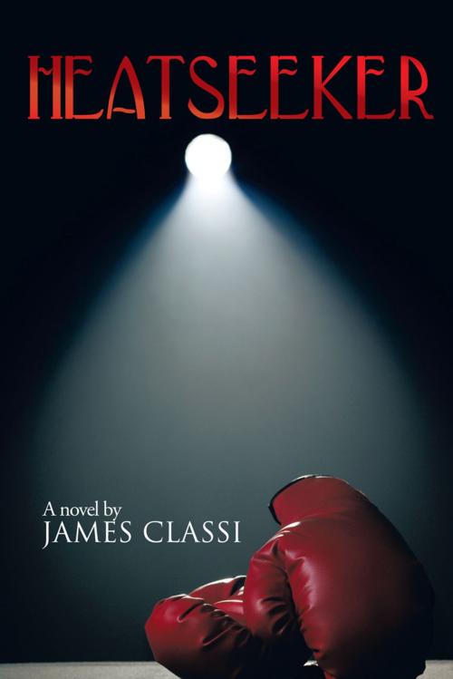 Cover of the book Heatseeker by James Classi, AuthorHouse