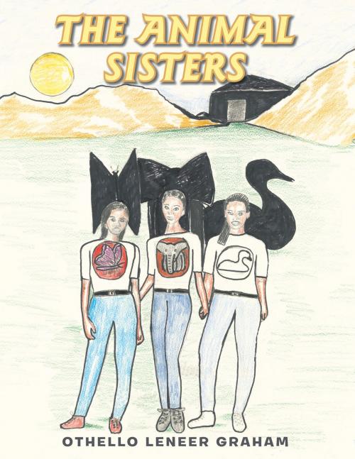 Cover of the book The Animal Sisters by Othello Leneer Graham, AuthorHouse