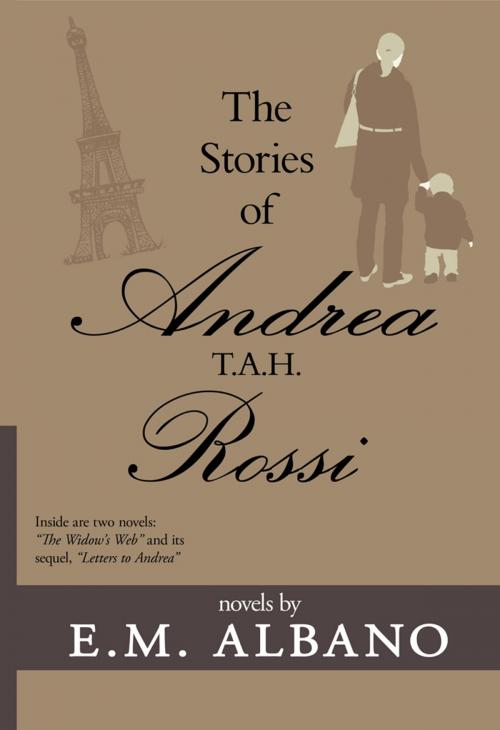 Cover of the book The Stories of Andrea T.A.H. Rossi by E.M. Albano, AuthorHouse