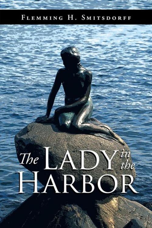Cover of the book The Lady in the Harbor by Flemming H. Smitsdorff, AuthorHouse