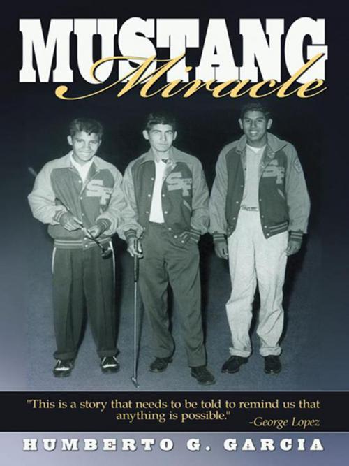 Cover of the book Mustang Miracle by Humberto G. Garcia, AuthorHouse