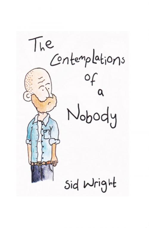 Cover of the book The Contemplations of a Nobody by Sid Wright, Xlibris UK