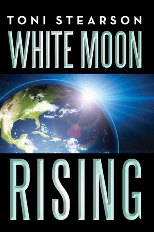 Cover of the book White Moon Rising by Toni Stearson, Xlibris US