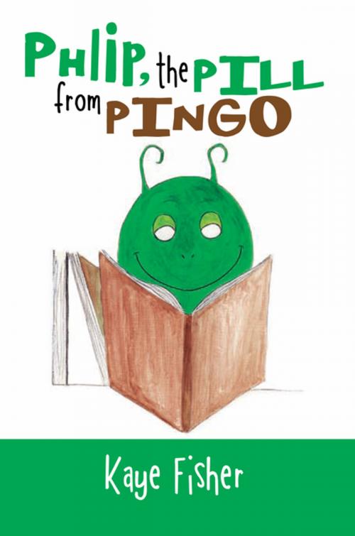 Cover of the book Phlip, the Pill from Pingo by Kaye Fisher, Xlibris US