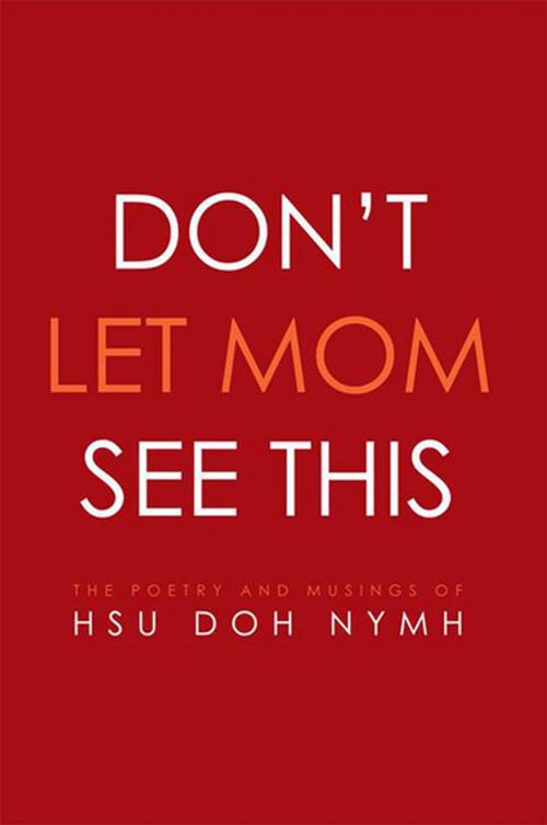 Cover of the book Don’T Let Mom See This by Hsu Doh Nymh, Xlibris US