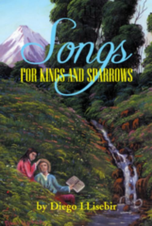 Cover of the book Songs for Kings and Sparrows by Diego LLisebir, Xlibris AU