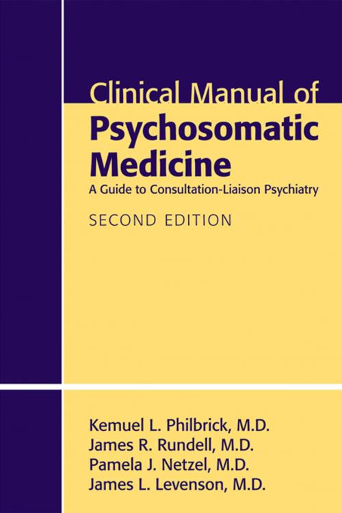 Cover of the book Clinical Manual of Psychosomatic Medicine by Kemuel L. Philbrick, MD, James R. Rundell, MD, Pamela J. Netzel, MD, James L. Levenson, MD, American Psychiatric Publishing