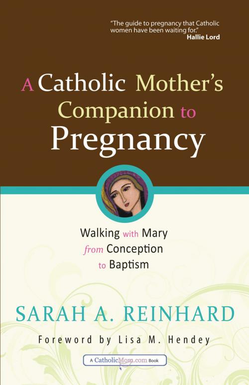 Cover of the book A Catholic Mother's Companion to Pregnancy by Sarah A. Reinhard, Danielle Bean, Ave Maria Press