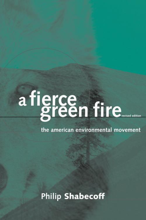 Cover of the book A Fierce Green Fire by Philip Shabecoff, Island Press
