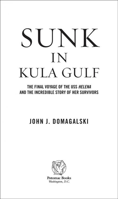 Cover of the book Sunk in Kula Gulf: The Final Voyage of the USS Helena and the Incredible Story of Her Survivors in World War II by John J. Domagalski, Potomac Books Inc.