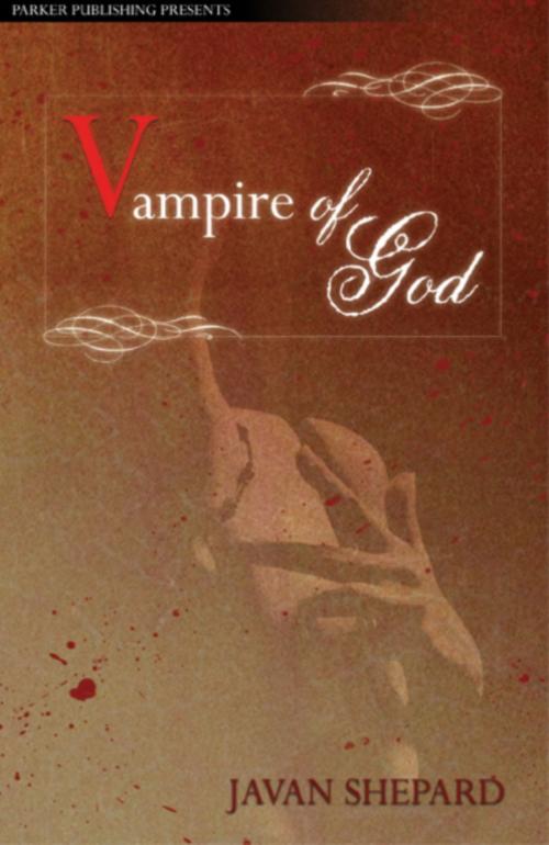 Cover of the book Vampire of God by Javan Shepard, Parker Publishing