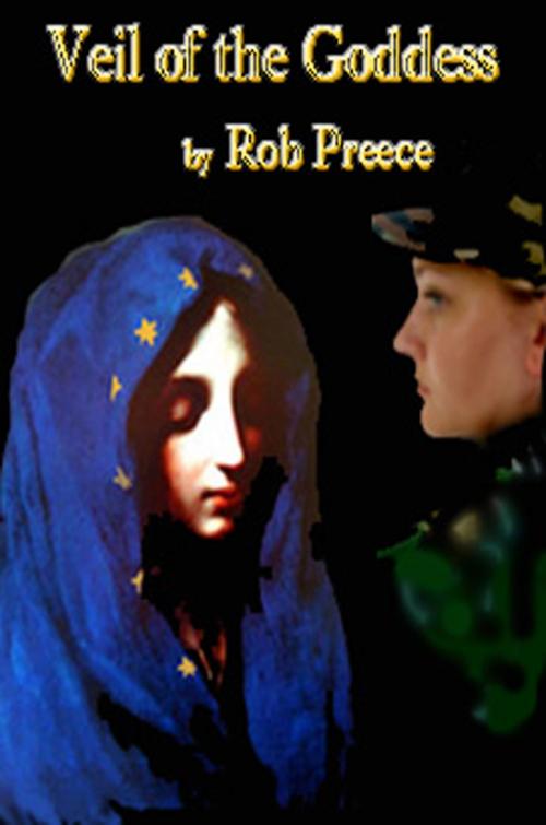 Cover of the book Veil of the Goddess by Rob Preece, Rob Preece
