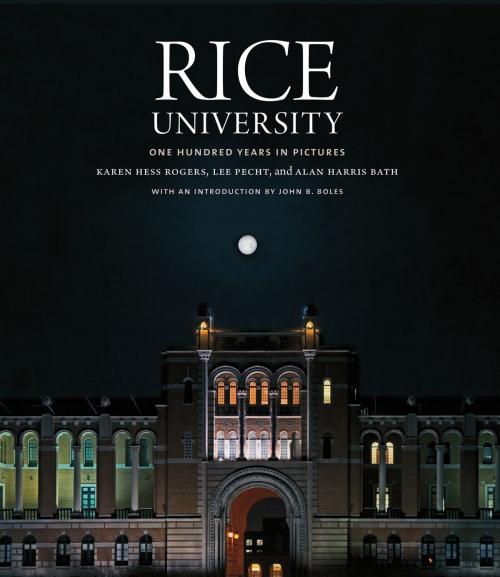 Cover of the book Rice University by Karen Hess Rogers, Lee Pecht, Alan Harris Bath, Texas A&M University Press