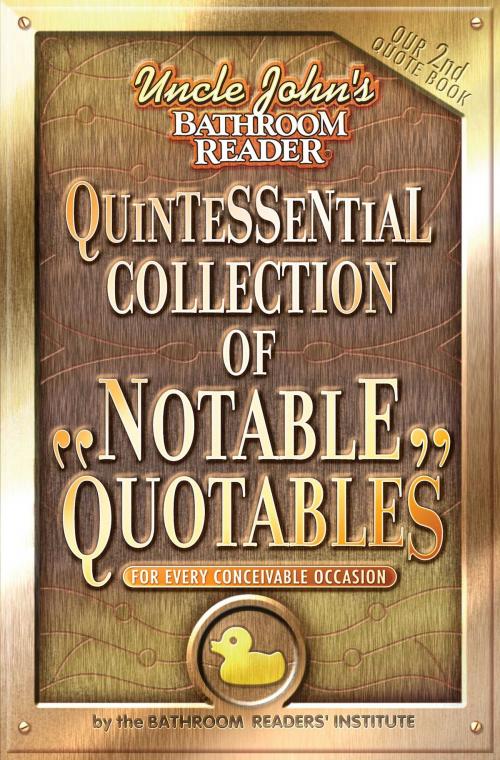 Cover of the book Uncle John's Bathroom Reader Quintessential Collection of Notable Quotables by Bathroom Readers' Institute, Portable Press