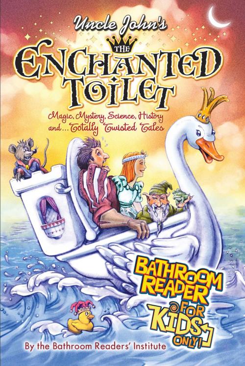 Cover of the book Uncle John's The Enchanted Toilet Bathroom Reader for Kids Only! by Bathroom Readers' Institute, Portable Press
