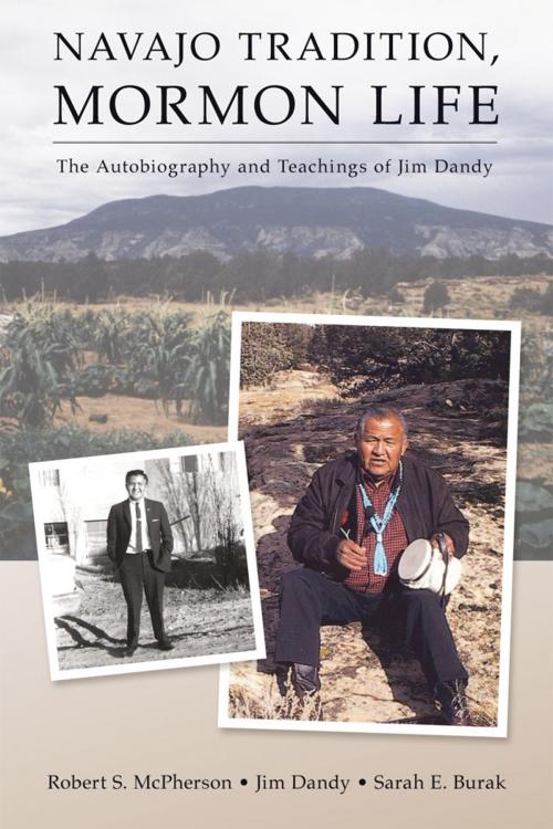 Cover of the book Navajo Tradition, Mormon Life by Robert S. McPherson, Jim Dandy, Sarah E. Burak, University of Utah Press