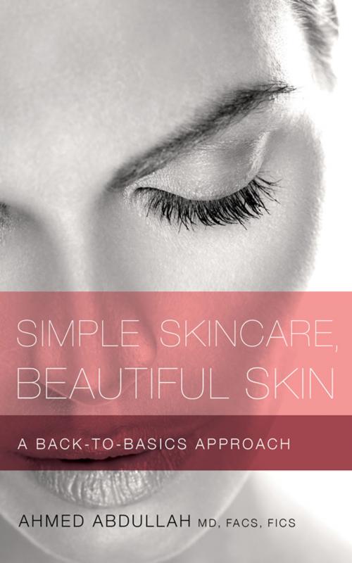 Cover of the book Simple Skincare, Beautiful Skin by Ahmed Abdullah, Greenleaf Book Group Press