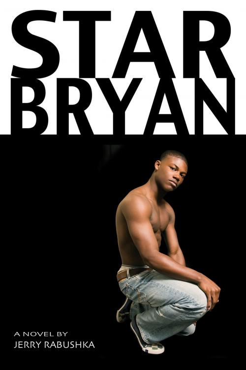 Cover of the book Star Bryan by Jerry Rabushka, Rebel Satori Press