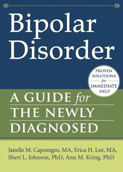 Cover of the book Bipolar Disorder by Janelle M. Caponigro, MA, Erica H. Lee, MA, Sheri L Johnson, PhD, Ann M. Kring, PhD, New Harbinger Publications
