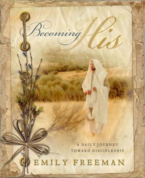 Cover of the book Becoming His by Emily Freeman, Deseret Book Company