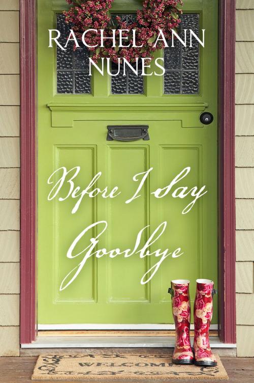 Cover of the book Before I Say Goodbye by Rachel Ann Nunes, Deseret Book Company