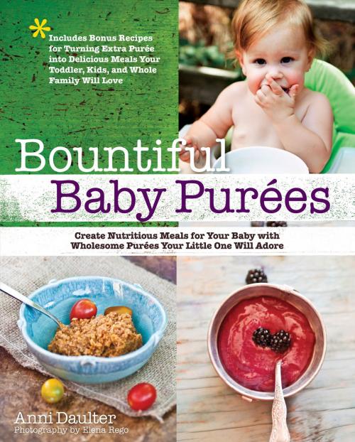 Cover of the book Bountiful Baby Purees by Anni Daulter, Elena Rego, Fair Winds Press