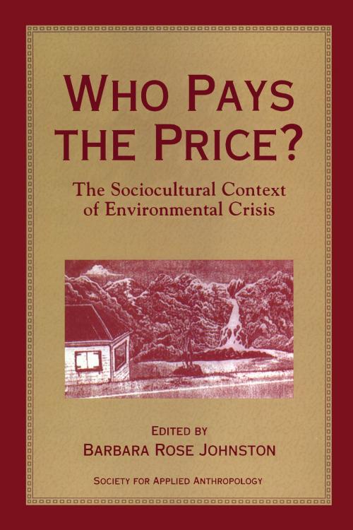 Cover of the book Who Pays the Price? by Jason Clay, Jason Clay, Roy Rappaport, Gregory Button, William Derman, Debra Schindler, Susan Dawson, Island Press