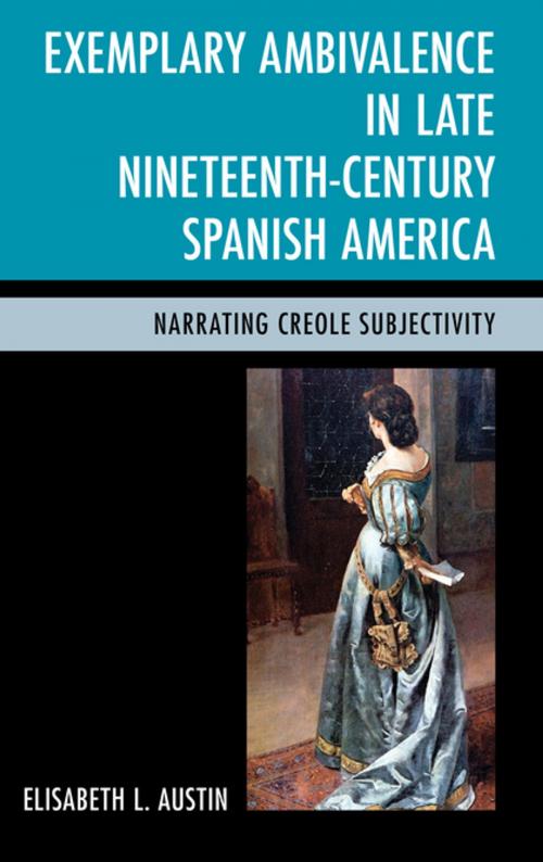 Cover of the book Exemplary Ambivalence in Late Nineteenth-Century Spanish America by Elisabeth L. Austin, Bucknell University Press
