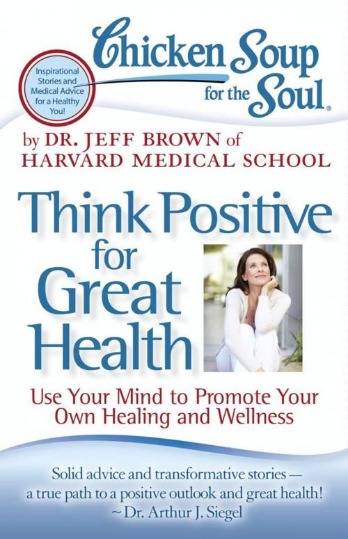 Cover of the book Chicken Soup for the Soul: Think Positive for Great Health by Dr. Jeff Brown, Chicken Soup for the Soul