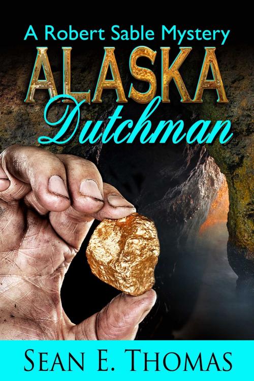 Cover of the book Alaska Dutchman by Sean E Thomas, Whiskey Creek Press
